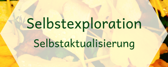 Selbstexploration = Selbstaktualisierung